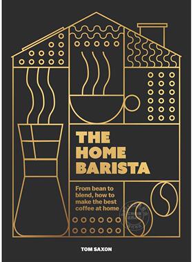 家庭咖啡师：从咖啡豆到调配，如何在家冲煮咖啡 Tom Saxon 英文原版 The Home Barista