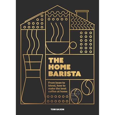 家庭咖啡师：从咖啡豆到调配，如何在家冲煮咖啡 Tom Saxon 英文原版 The Home Barista