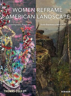 预售 女性重塑美国风景 当代艺术 艺术画册画集 Nancy Siegel 英文原版 Women Reframe American Landscape: Susie Barstow & Her