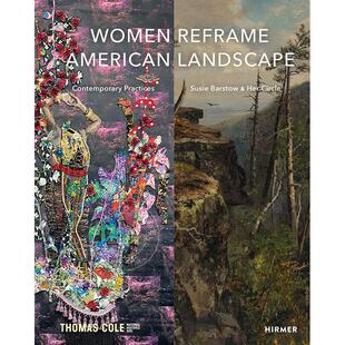 预售 女性重塑美国风景 当代艺术 艺术画册画集 Nancy Siegel 英文原版 Women Reframe American Landscape: Susie Barstow & Her