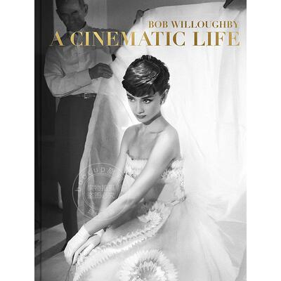 现货 鲍勃·威洛比：电影人生 明星摄影作品集鉴赏 玛丽莲梦露 奥黛丽赫本等人物艺术摄像画册  英文原版 Bob Willoughby: A Cinem
