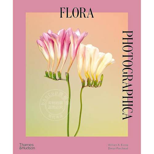花卉摄影 摄影艺术画集 Thames & Hudson出版社 William A. Ewing 英文原版 Flora Photographica