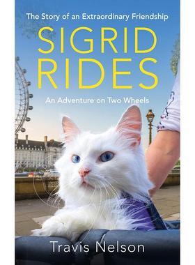现货 西格里德 骑游 特拉维斯·纳尔逊 网红猫 Travis Nelson 英文原版 Sigrid Rides: The Story of an Extraordinary Friendship