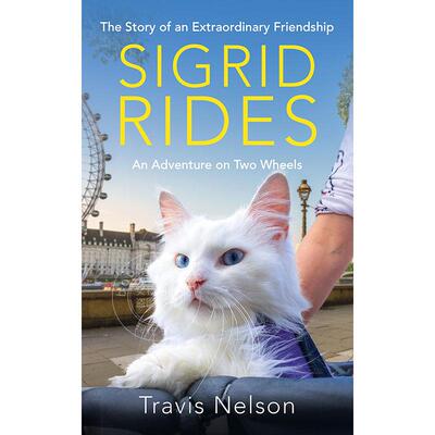 现货 西格里德 骑游 特拉维斯·纳尔逊 网红猫 Travis Nelson 英文原版 Sigrid Rides: The Story of an Extraordinary Friendship
