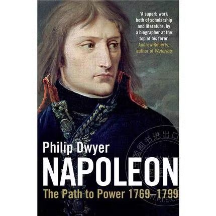 通向权力之路 菲利普德耶尔 拿破仑大帝 第一卷 英文原版 Napoleon: The Path to Power 1769 - 1799 v. 1