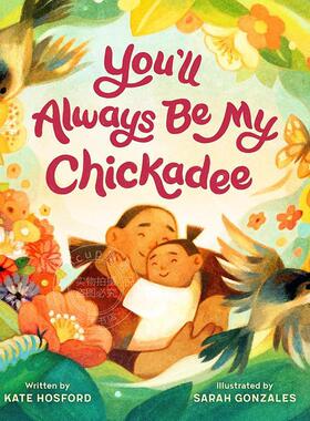 你永远是我的山雀 儿童绘本故事书 英文原版 You'll Always Be My Chickadee 3-5岁