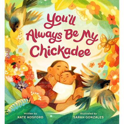 你永远是我的山雀 儿童绘本故事书 英文原版 You'll Always Be My Chickadee 3-5岁