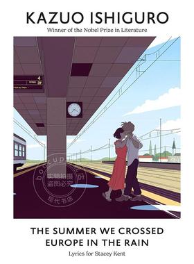 预售 我们在雨中穿越欧洲的那天夏天：为斯泰茜·肯特所作的歌词 石黑一雄 英文原版 The Summer We Crossed Europe in the Rain:
