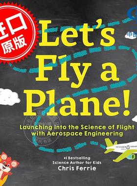 我们来开飞机吧 通过航空航天工程学习 儿童科普启蒙读物 克里斯·费里 英文原版 Let's Fly a Plane!: Launching into the Scienc