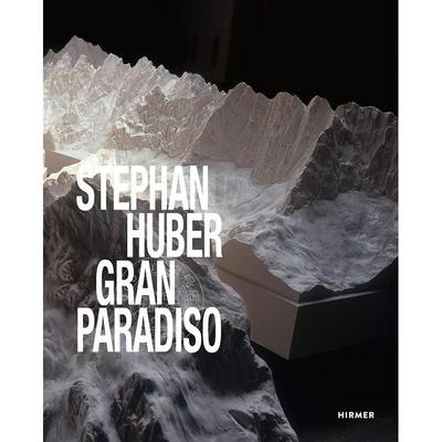 斯蒂芬·胡贝尔：大天堂 Stephan Huber: Gran Paradiso 艺术画册 英文原版