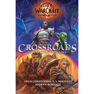 魔兽世界：十字路口：内战选集 Adam Christopher 英文原版 World of Warcraft: Crossroads: The War Within Anthology