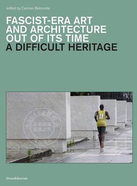 艰难的遗产 Carmen Belmonte 意大利二战时代文物 艺术画集 英文原版 A Difficult Heritage: Fascist-Era Art and Architecture o