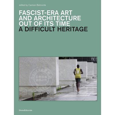 艰难的遗产 Carmen Belmonte 意大利二战时代文物 艺术画集 英文原版 A Difficult Heritage: Fascist-Era Art and Architecture o