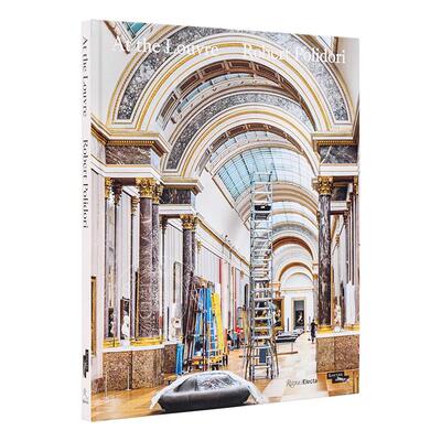 现货 在卢浮宫 罗伯特波利多里 艺术画集 rizzoli出版社 英文原版 At the Louvre: Robert Polidori