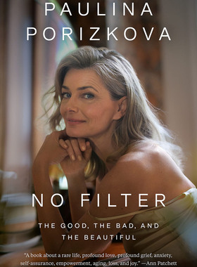 无滤镜：好的、坏的和美的 宝丽娜·波域斯高娃 名模 英文原版 No Filter: The Good  the Bad  and the Beautiful