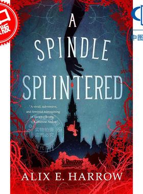 现货 分裂的主轴 阿利克斯·E·哈罗 Alix E.Harrow 破碎寓言系列1 奇幻故事 英文原版 A Spindle Splintered