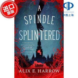 现货 分裂的主轴 阿利克斯·E·哈罗 Alix E.Harrow 破碎寓言系列1 奇幻故事 英文原版 A Spindle Splintered