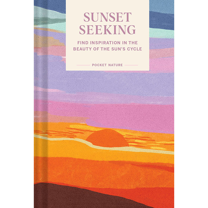 袖珍自然系列：夕阳西下 英文原版 Pocket Nature Series: Sunset Seeking: Find Inspiration in the Beauty of the Sun's Cycle