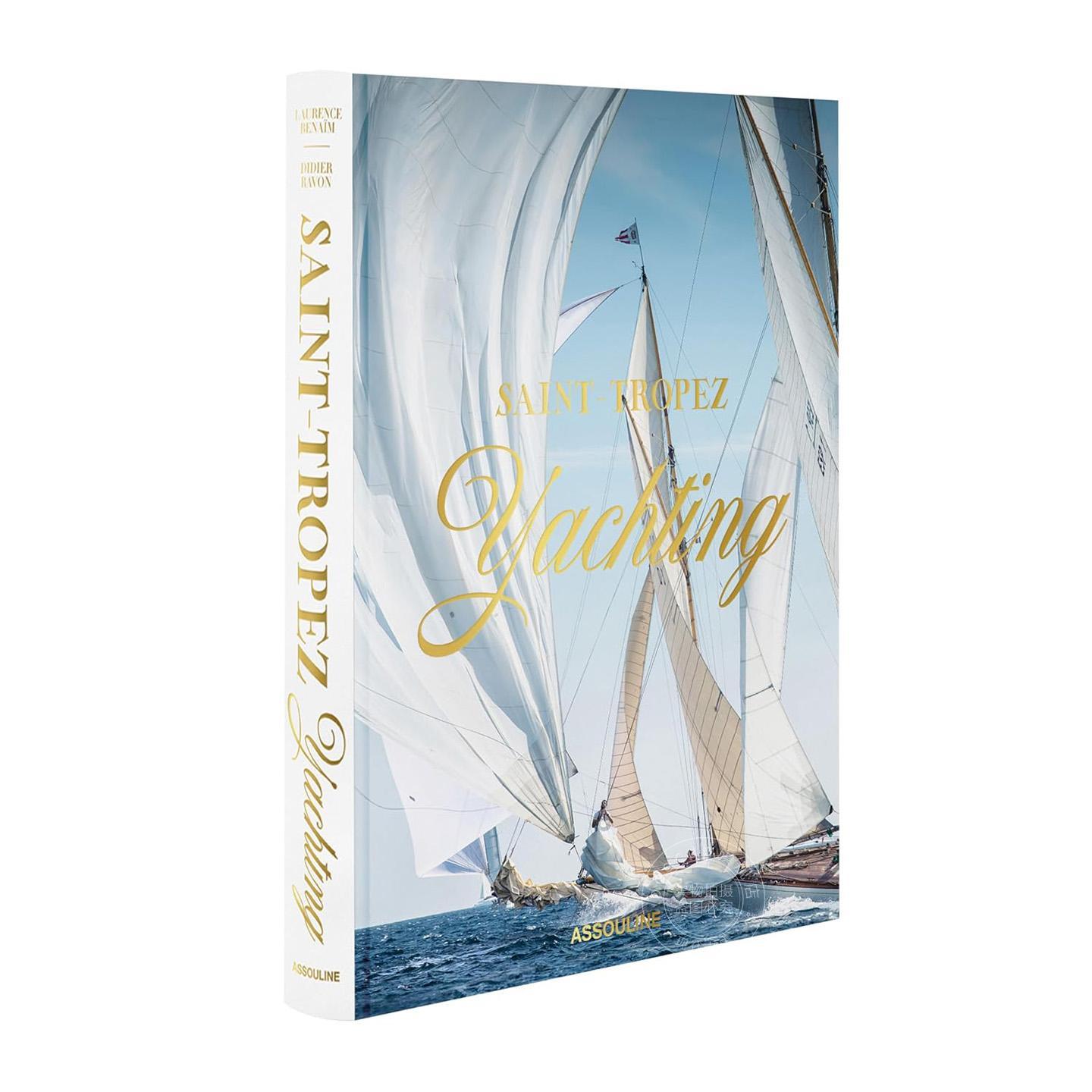 圣特罗佩游艇生活 旅行与游艇指南 Assouline出版社 劳伦斯·贝纳伊姆 Laurence Benaim 英文原版 Saint-Tropez Yachting