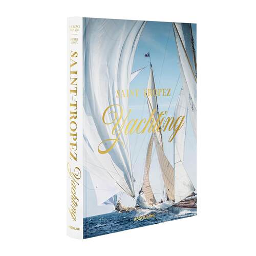 圣特罗佩游艇生活 旅行与游艇指南 Assouline出版社 劳伦斯·贝纳伊姆 Laurence Benaim 英文原版 Saint-Tropez Yachting