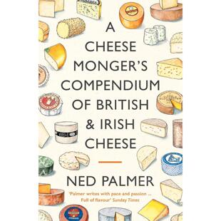 英国与爱尔兰奶酪商全书 Ned Palmer 英文原版 A Cheesemonger's Compendium of British & Irish Cheese
