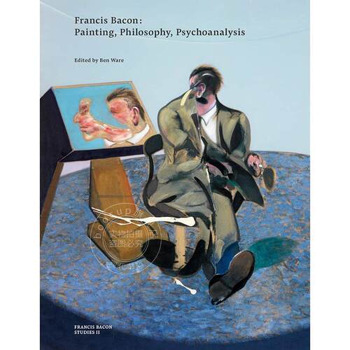 现货 弗朗西斯·培根：绘画、哲学、精神分析 英文原版 艺术画册 Francis Bacon: Painting, Philosophy, Psychoanalysis