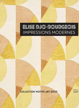 埃莉斯·乔-布尔乔亚 现代印象：1926-1936 法文原版 Elise Djo-Bourgeois Impressions Modernes: 1926-1936