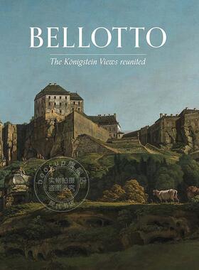 预售 贝尔纳多·贝洛托绘画作品集：柯尼希施泰因城堡景观重现 英文原版 艺术画册 Bellotto: The Koenigstein Views Reunited