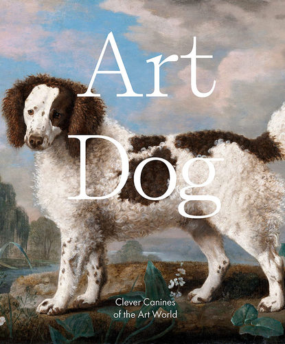 艺术中的狗：贯穿艺术世界的小狗 英文原版 Art Dog : Clever Canines of the Art World