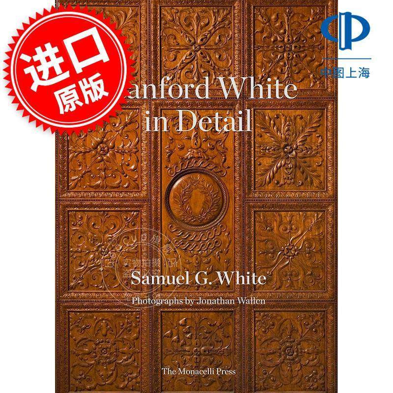斯坦福·怀特详细介绍 Stanford White in Detail 英文原版 建筑、室内设计和装饰大师