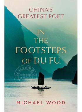 现货 追寻杜甫的足迹 迈克尔·伍德 杜甫 中国伟大的诗人 英文原版 In the Footsteps of Du Fu