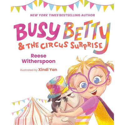 现货 忙碌的贝蒂和马戏团惊喜 儿童绘本故事书 Reese Witherspoon 英文原版 Busy Betty & the Circus Surprise 3-7岁