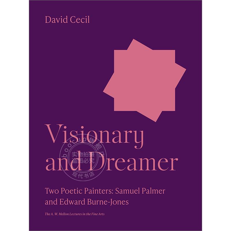 幻想者与梦想家两位诗意的画家：塞缪尔帕尔默和爱德华伯恩琼斯 David Cecil 英文原版 Visionary and Dreamer 梅隆艺术讲座系列