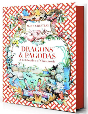 龙与塔：中式风装饰艺术 英文原版 Dragons & Pagodas: A Celebration of Chinoiserie 室内设计师Aldous Bertram作品集