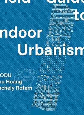 MODU：室内城市化实地指南 英文原版 艺术画册 MODU: Field Guide to Indoor Urbanism