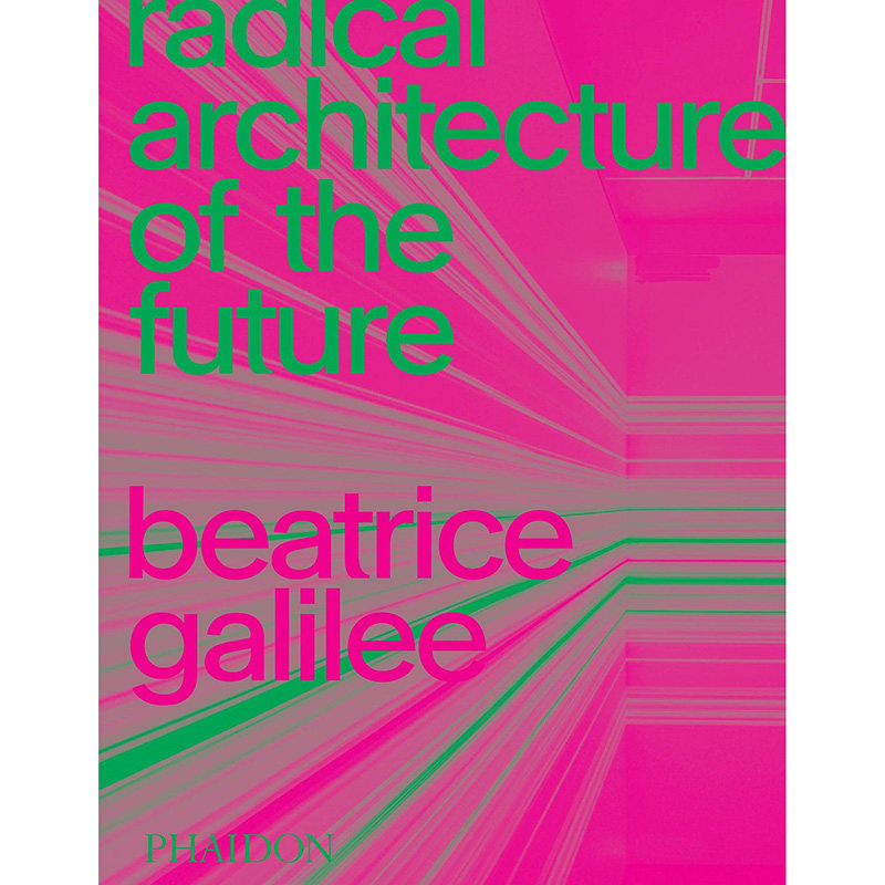 现货 未来的激进建筑 英文原版 Radical Architecture of the Future Phaidon出版 建筑历史