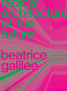 现货 未来的激进建筑 英文原版 Radical Architecture of the Future Phaidon出版 建筑历史