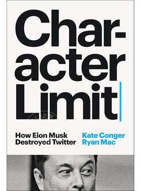 现货 字符限制：埃隆马斯克如何摧毁推特 Kate Conger 英文原版 Character Limit: How Elon Musk Destroyed Twitter