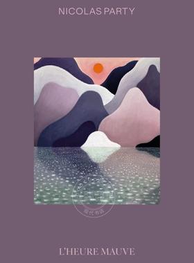 预售 尼古拉斯派对：淡紫色香水 Stephane Aquin 进口艺术 英文原版 Nicolas Party: L’Heure Mauve