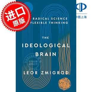 Brain 激进科学 The 意识形态大脑：灵活思维 Radical Flexible Zmigrod Leor Thinking 英文原版 Science Ideological