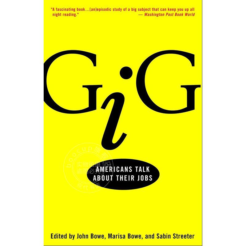 现货 Gig 美国人谈论他们的工作 John Bowe 英文原版 Gig: Americans Talk About Their Jobs 中图上海