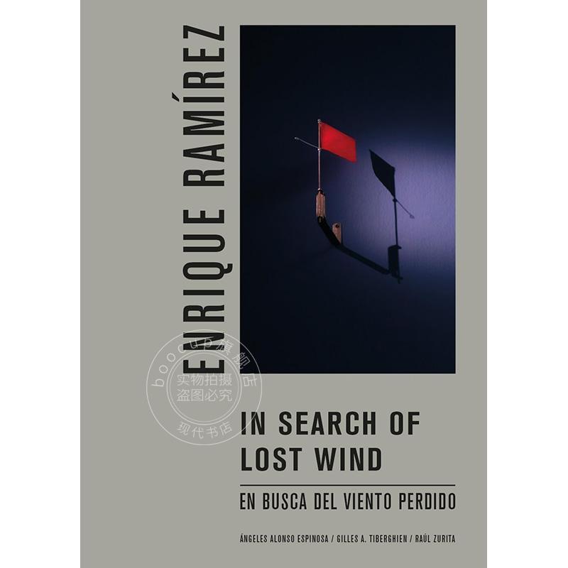 恩里克·拉米雷斯：探寻逝去的风 Enrique Ramirez: In Search of Lost Wind 艺术画册 英文原版