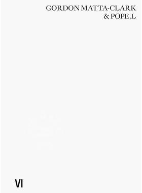 Gordon Matta-Clark & Pope.L: Impossible Failures VI 英文原版 艺术画册