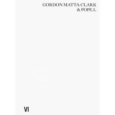 Gordon Matta-Clark & Pope.L: Impossible Failures VI 英文原版 艺术画册