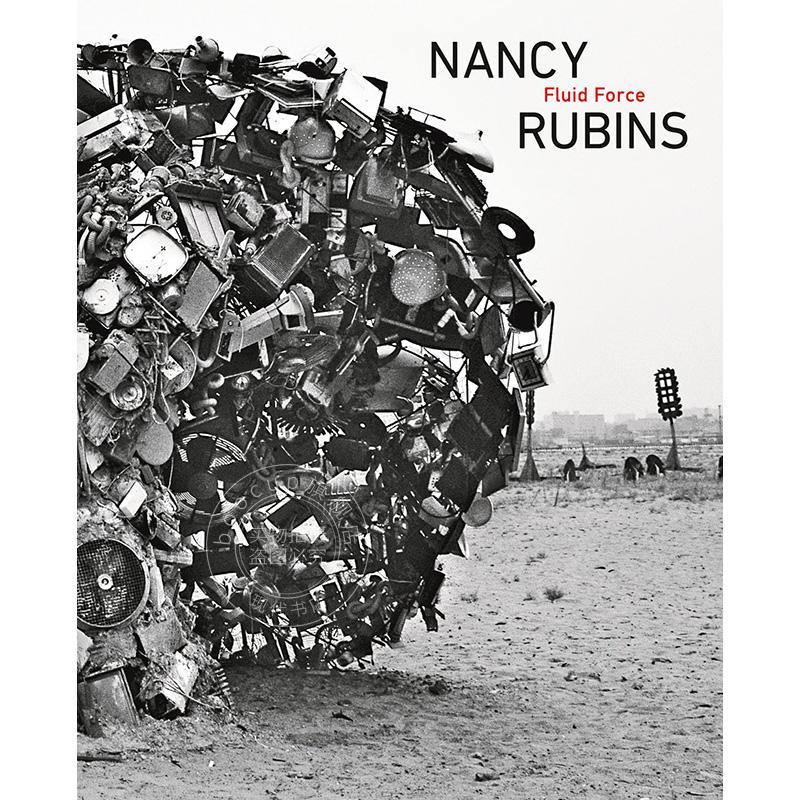 南希·鲁宾斯：流体力量 艺术画册 英文原版 Nancy Rubins: Fluid Force