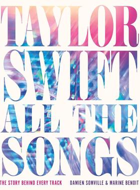 现货 泰勒·斯威夫特全曲集：每首歌曲背后的故事 Damien Somville 英文原版 Taylor Swift All the Songs