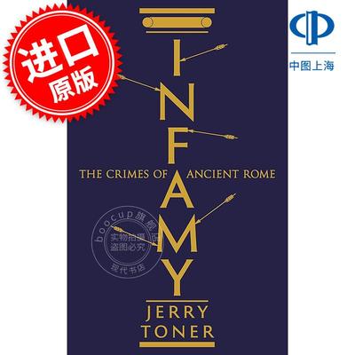 恶行录：古罗马的犯罪 Jerry Toner 社科历史 英文原版 Infamy: The Crimes of Ancient Rome