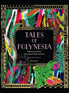 波利尼西亚的故事:来自夏威夷，新西兰，塔希提岛和萨摩亚的民间故事 英文原版 Tales of Polynesia