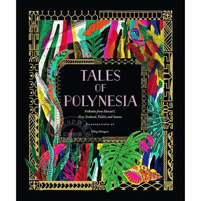波利尼西亚的故事:来自夏威夷，新西兰，塔希提岛和萨摩亚的民间故事 英文原版 Tales of Polynesia