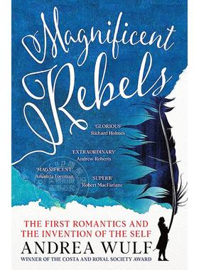 伟大的反叛者 第一批浪漫主义者和自我的发明 英文原版 Magnificent Rebels: The First Romantics and the Invention of the Self